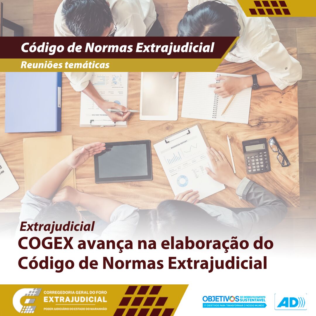 Núcleo da COGEX avança na elaboração do Código de Normas Extrajudicial